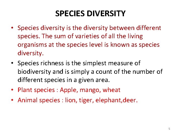 SPECIES DIVERSITY • Species diversity is the diversity between different species. The sum of