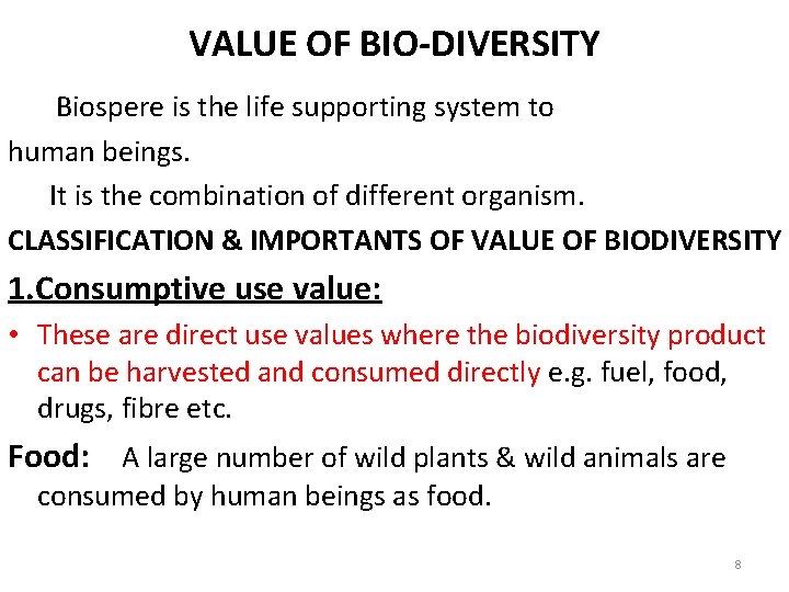 VALUE OF BIO-DIVERSITY Biospere is the life supporting system to human beings. It is