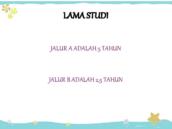 LAMA STUDI JALUR A ADALAH 5 TAHUN JALUR B ADALAH 2, 5 TAHUN 