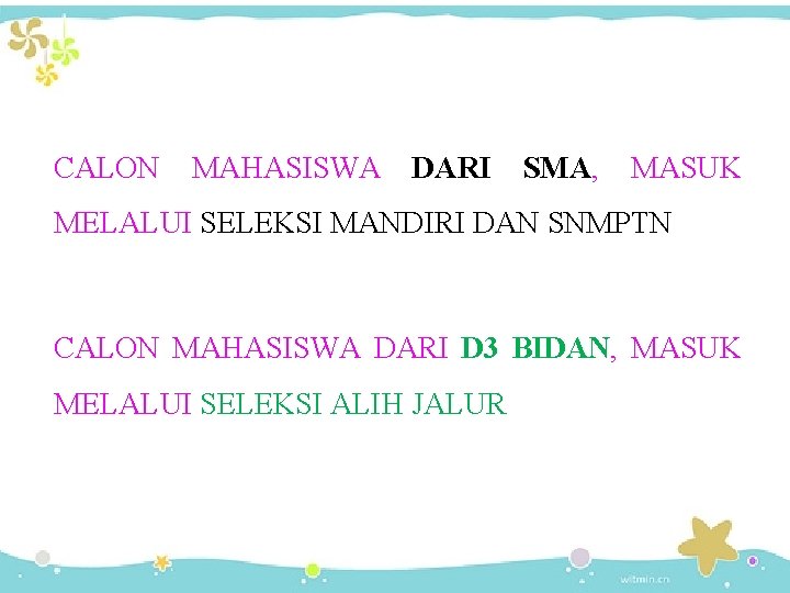 CALON MAHASISWA DARI SMA, MASUK MELALUI SELEKSI MANDIRI DAN SNMPTN CALON MAHASISWA DARI D
