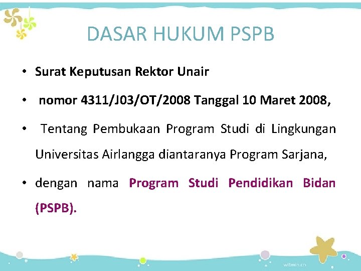 DASAR HUKUM PSPB • Surat Keputusan Rektor Unair • nomor 4311/J 03/OT/2008 Tanggal 10