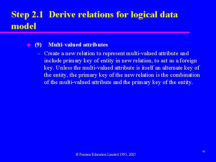 Step 2. 1 Derive relations for logical data model u (9) Multi-valued attributes –
