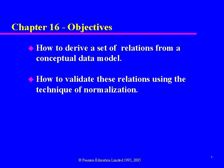 Chapter 16 - Objectives u How to derive a set of relations from a