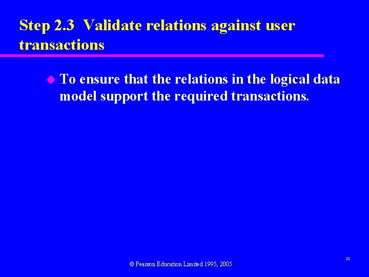 Step 2. 3 Validate relations against user transactions u To ensure that the relations Step 2. 3 Validate relations against user transactions u To ensure that the relations