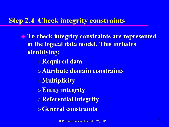 Step 2. 4 Check integrity constraints u To check integrity constraints are represented in