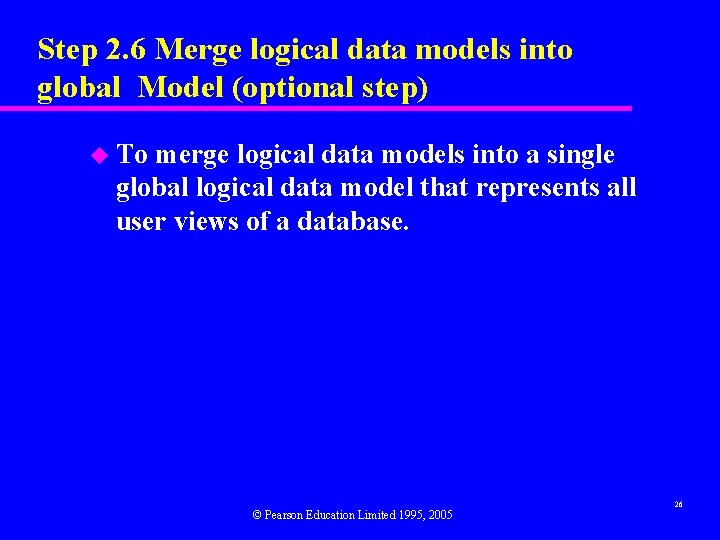 Step 2. 6 Merge logical data models into global Model (optional step) u To