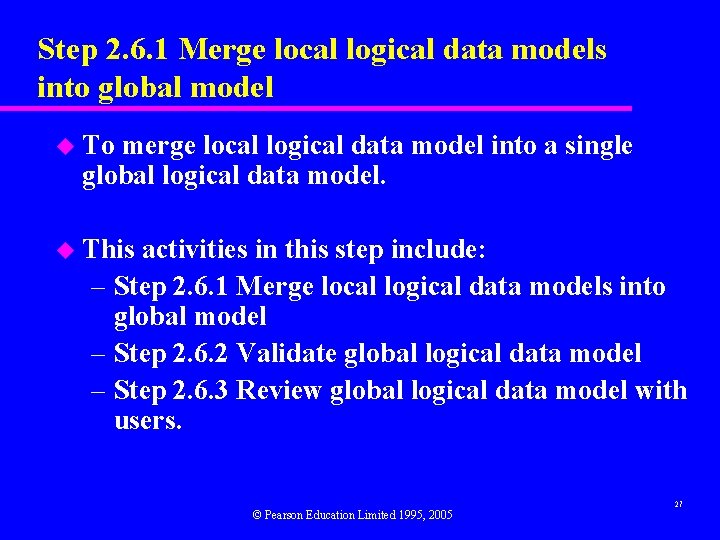 Step 2. 6. 1 Merge local logical data models into global model u To Step 2. 6. 1 Merge local logical data models into global model u To