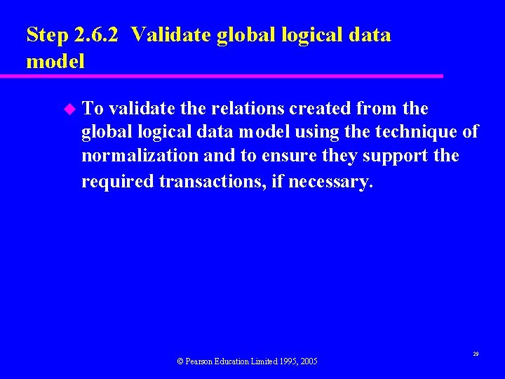 Step 2. 6. 2 Validate global logical data model u To validate the relations