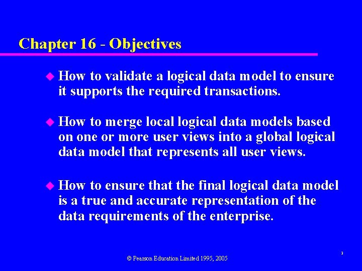 Chapter 16 - Objectives u How to validate a logical data model to ensure Chapter 16 - Objectives u How to validate a logical data model to ensure