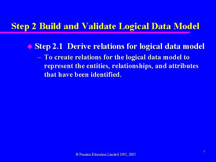 Step 2 Build and Validate Logical Data Model u Step 2. 1 Derive relations