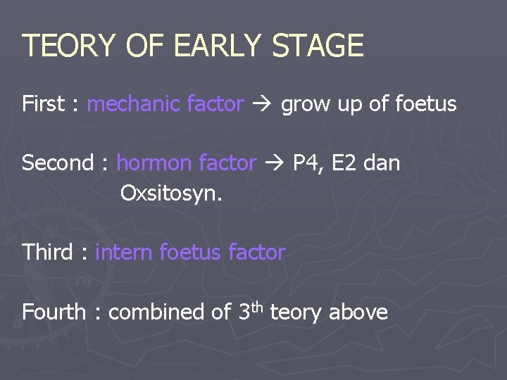 TEORY OF EARLY STAGE First : mechanic factor grow up of foetus Second :