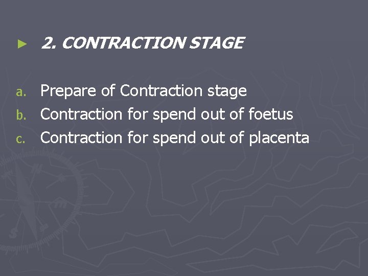 ► 2. CONTRACTION STAGE Prepare of Contraction stage b. Contraction for spend out of