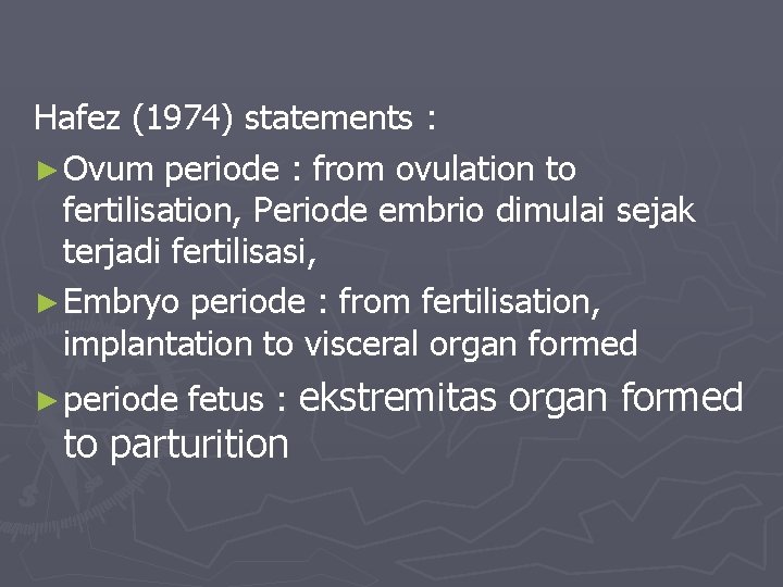 Hafez (1974) statements : ► Ovum periode : from ovulation to fertilisation, Periode embrio