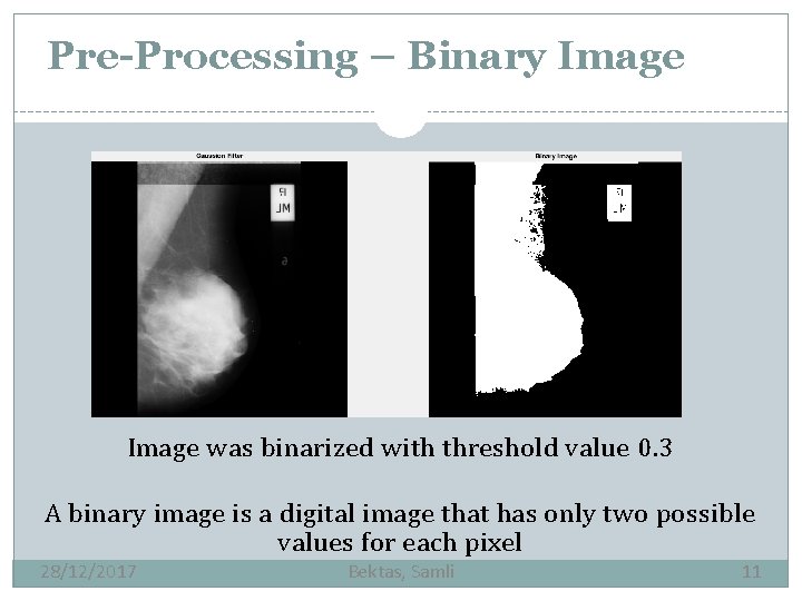 Pre-Processing – Binary Image was binarized with threshold value 0. 3 A binary image