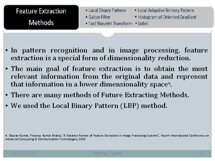  • In pattern recognition and in image processing, feature extraction is a special