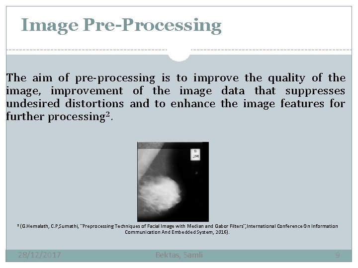 Image Pre-Processing The aim of pre-processing is to improve the quality of the image,