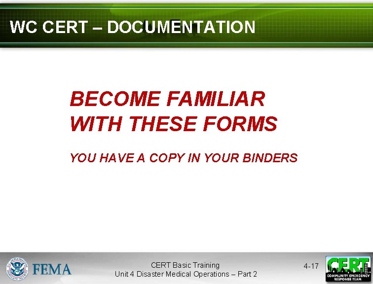 WC CERT – DOCUMENTATION BECOME FAMILIAR WITH THESE FORMS YOU HAVE A COPY IN