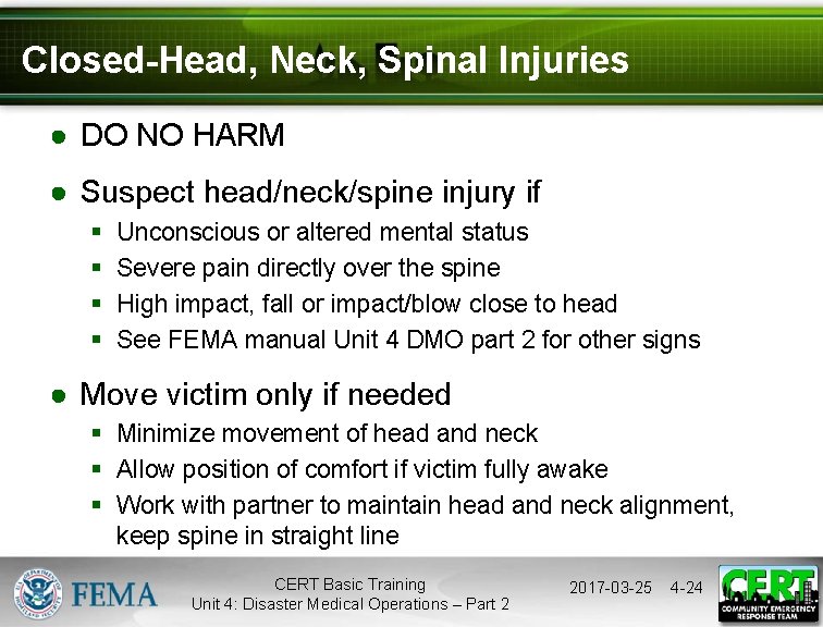 Closed-Head, Neck, Spinal Injuries ● DO NO HARM ● Suspect head/neck/spine injury if §