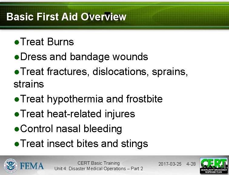 Basic First Aid Overview ●Treat Burns ●Dress and bandage wounds ●Treat fractures, dislocations, sprains,
