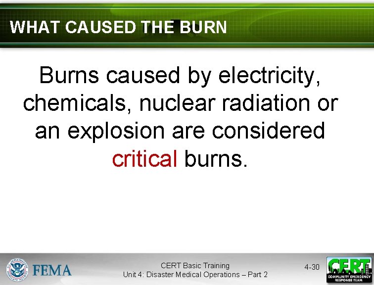 WHAT CAUSED THE BURN Burns caused by electricity, chemicals, nuclear radiation or an explosion