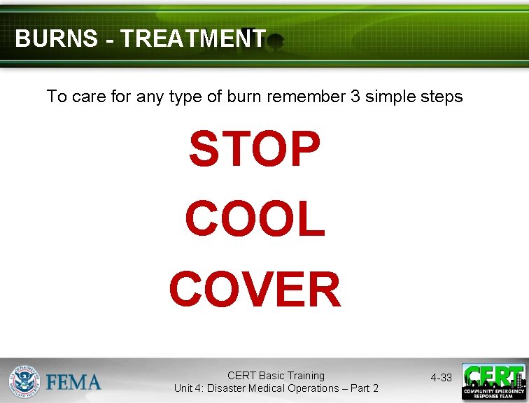 BURNS - TREATMENT To care for any type of burn remember 3 simple steps