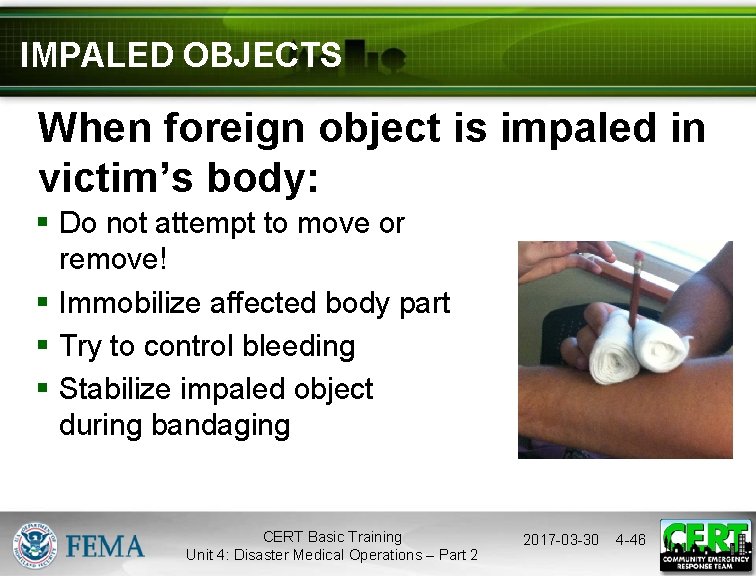 IMPALED OBJECTS When foreign object is impaled in victim’s body: § Do not attempt