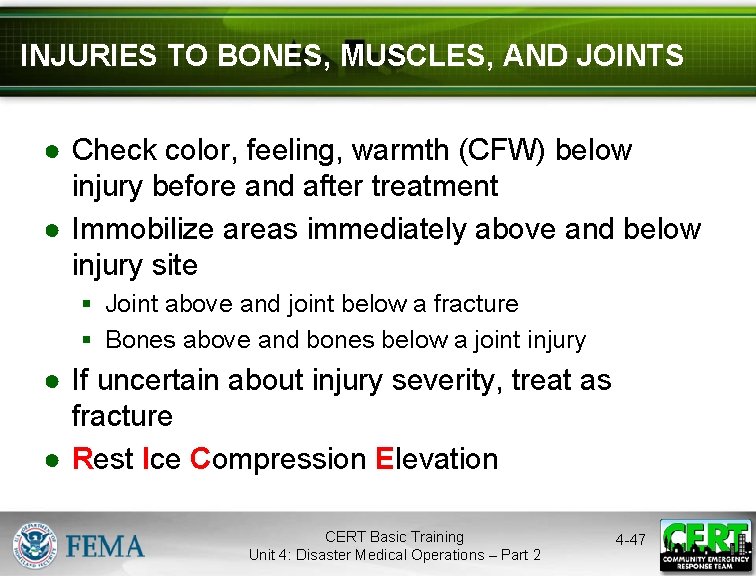 INJURIES TO BONES, MUSCLES, AND JOINTS ● Check color, feeling, warmth (CFW) below injury