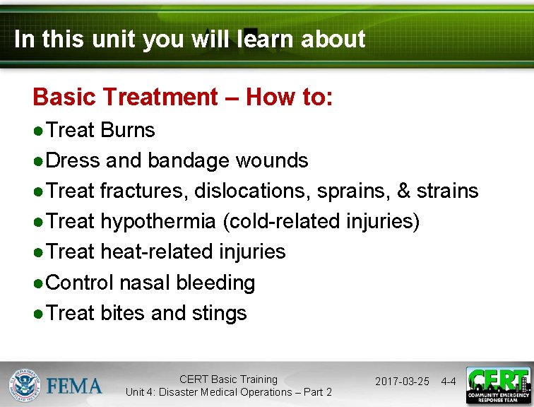 In this unit you will learn about Basic Treatment – How to: ●Treat Burns
