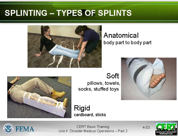 SPLINTING – TYPES OF SPLINTS Anatomical body part to body part Soft pillows, towels,