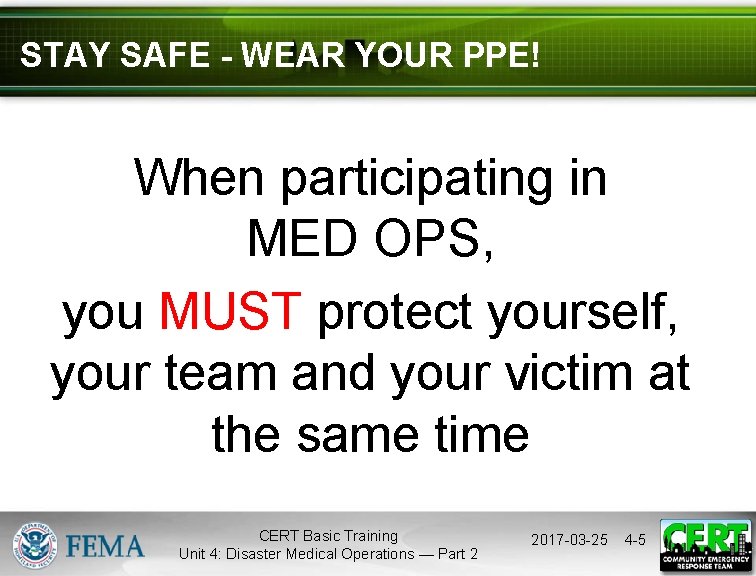 STAY SAFE - WEAR YOUR PPE! When participating in MED OPS, you MUST protect