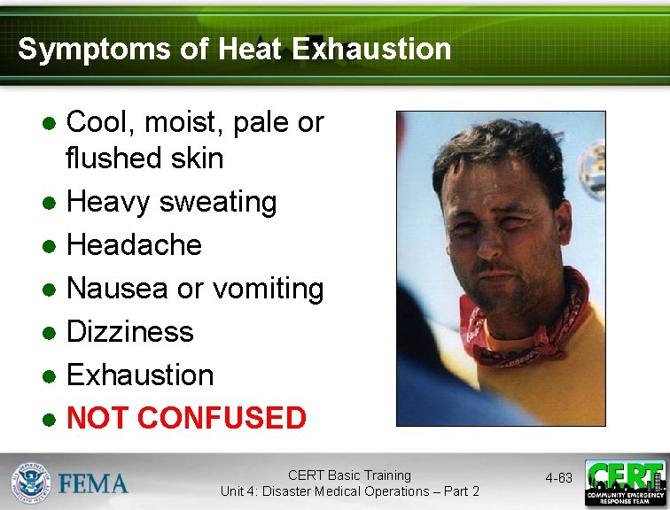 Symptoms of Heat Exhaustion ● Cool, moist, pale or flushed skin ● Heavy sweating