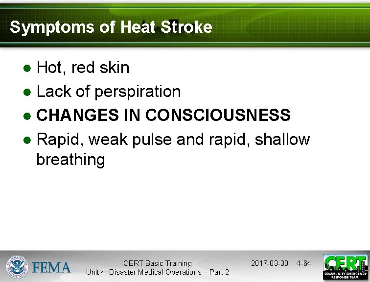Symptoms of Heat Stroke ● Hot, red skin ● Lack of perspiration ● CHANGES