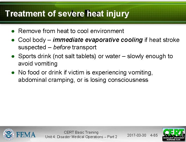 Treatment of severe heat injury ● Remove from heat to cool environment ● Cool