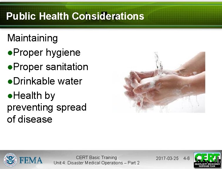 Public Health Considerations Maintaining ●Proper hygiene ●Proper sanitation ●Drinkable water ●Health by preventing spread