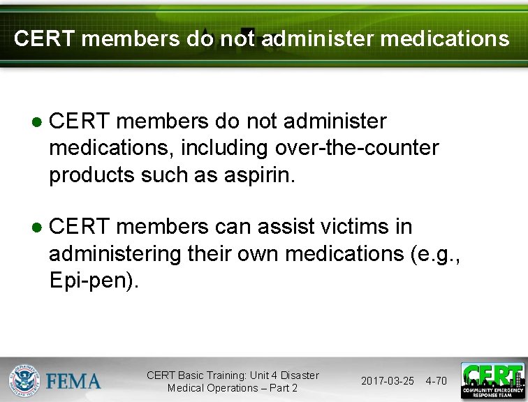 CERT members do not administer medications ● CERT members do not administer medications, including