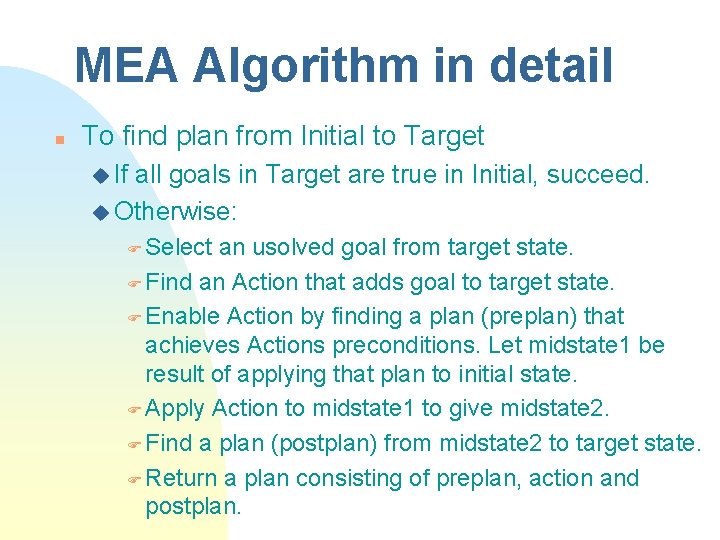 MEA Algorithm in detail n To find plan from Initial to Target u If