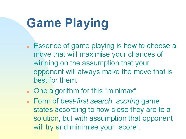 Game Playing n n n Essence of game playing is how to choose a