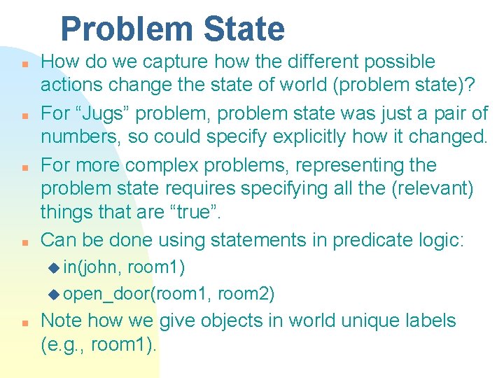 Problem State n n How do we capture how the different possible actions change