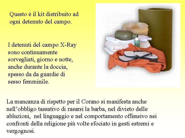 Questo è il kit distribuito ad ogni detenuto del campo. I detenuti del campo