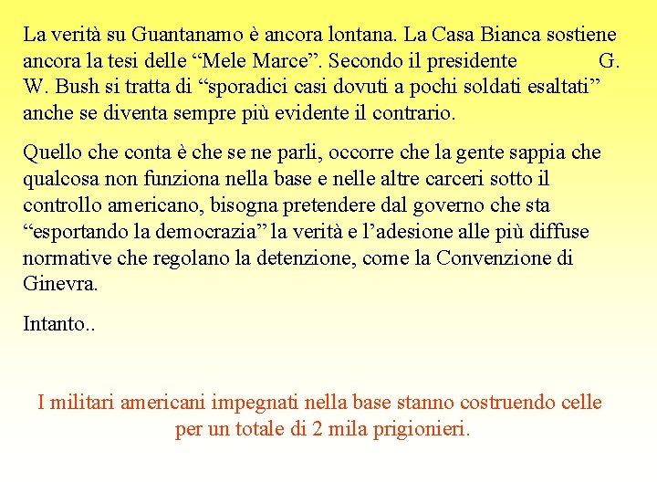 La verità su Guantanamo è ancora lontana. La Casa Bianca sostiene ancora la tesi