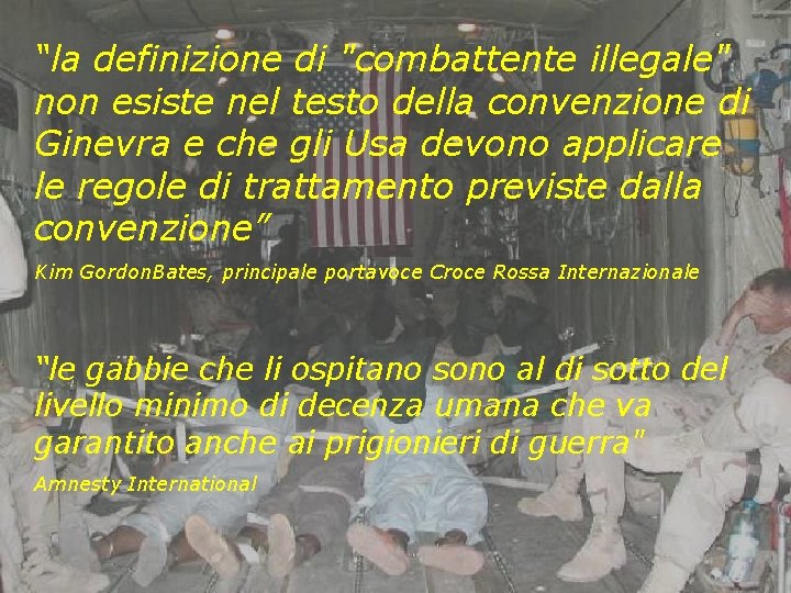 “la definizione di "combattente illegale" non esiste nel testo della convenzione di Ginevra e