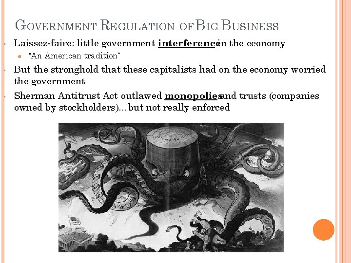 GOVERNMENT REGULATION OF BIG BUSINESS • Laissez-faire: little government interferencein the economy ● •