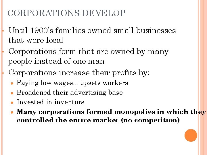 CORPORATIONS DEVELOP • • • Until 1900’s families owned small businesses that were local