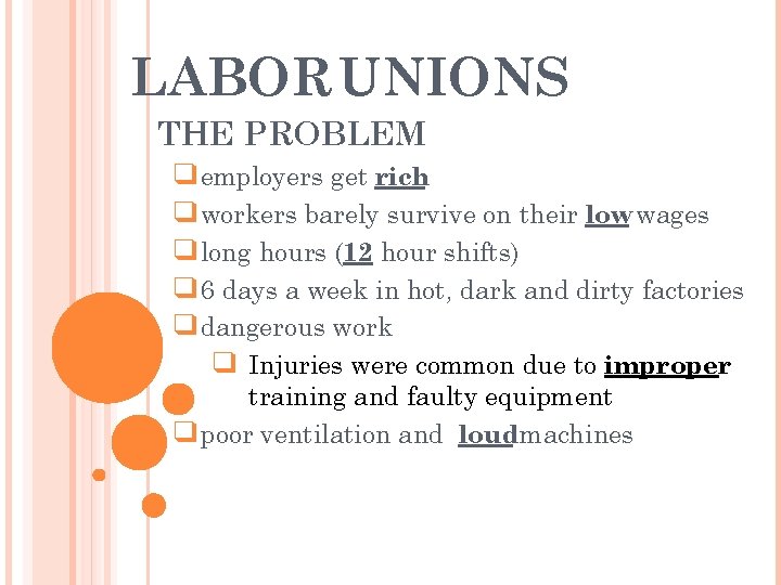 LABOR UNIONS THE PROBLEM ❑employers get rich ❑workers barely survive on their low wages