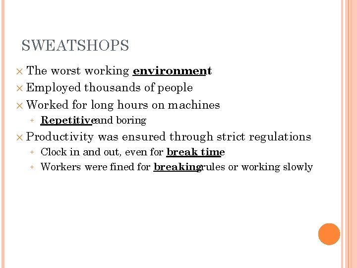 SWEATSHOPS ✕ The worst working environment ✕ Employed thousands of people ✕ Worked for