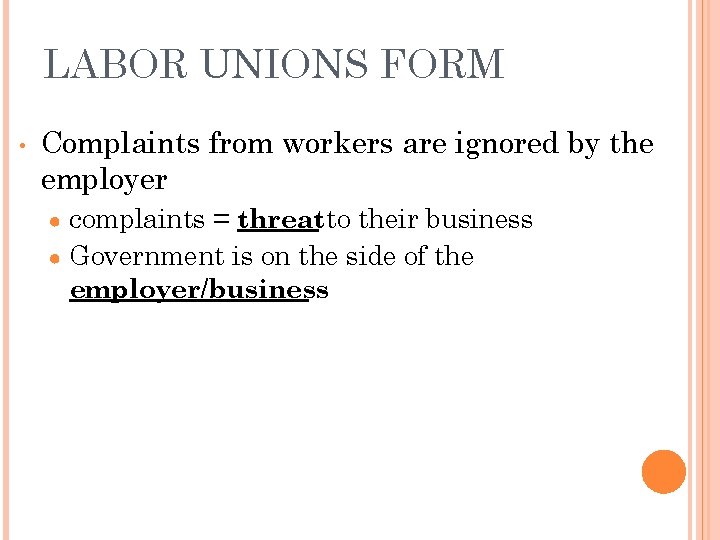 LABOR UNIONS FORM • Complaints from workers are ignored by the employer complaints =