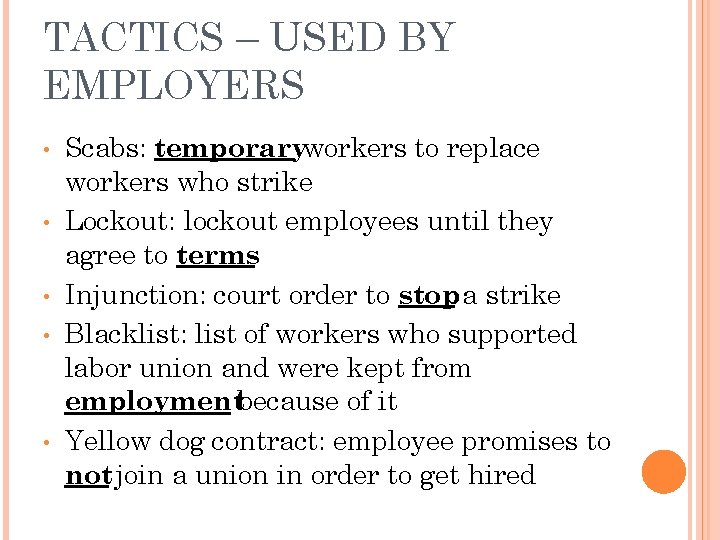 TACTICS – USED BY EMPLOYERS • • • Scabs: temporaryworkers to replace workers who