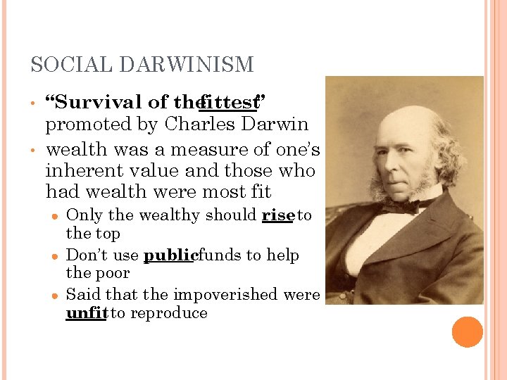 SOCIAL DARWINISM • • “Survival of thefittest” promoted by Charles Darwin wealth was a