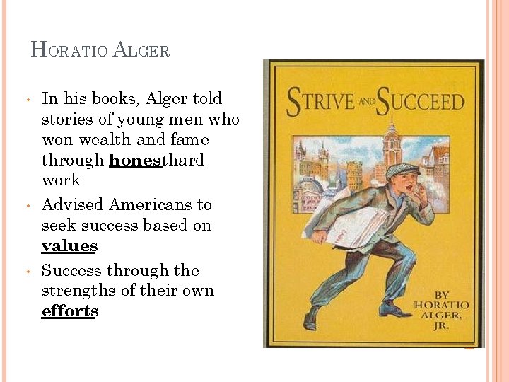 HORATIO ALGER • • • In his books, Alger told stories of young men