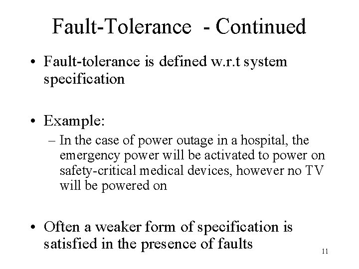 Fault-Tolerance - Continued • Fault-tolerance is defined w. r. t system specification • Example:
